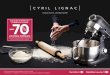 JUSQU’AU 13 JANVIER 2018* 70 · Cyril Lignac, le grand nom de la pâtisserie française, a pensé une gamme d’ustensiles de pâtisserie indispensable pour tous ceux qui cultivent