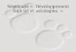 Séminaire « Développement logiciel et ontologiesjmvanel.free.fr/presentations/dev-logiciel-ontologies.pdf · 3.le langage N3, langage de convergence 4.Moteurs à base de règles