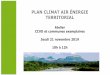 PLAN CLIMAT AIR ÉNERGIE TERRITORIAL...•Mobilité : lundi 7 octobre de 14 h à 17 h, • Filière bois et sylviculture : lundi 21 octobre de 14 h à 17 h, • Gouvernance, suivi