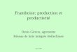 Framboise: production et productivité produ… · mars 2008 Framboise: production et productivité Denis Giroux, agronome Réseau de lutte intégrée Bellechasse