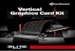 Vertical Graphics Card Kit - fr.sharkoon.com · Graphics Card Kit . Le kit pour montage vertical de la carte graphique Sharkoon permet aux cartes graphiques d’être montées verticalement