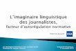 L'imaginaire linguistique des journalistesilpe2013.evenement.usherbrooke.ca/PDF/AJacquet.pdfet continues du français des médias, qui repose sur le rapport direct ou indirect entre