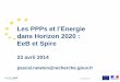 Les PPPs et l’Energie - Education.gouv.frcache.media.education.gouv.fr › file › 2015 › 05 › 3 › SlidesPPP... · 2014-06-21 · 3. Le PPP Spire dans Horizon 2020 22/04/2014