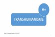 TRANSHUMANISME - ... « transhumanisme » 1980: ’estun mouvement intellectuel international qui prône d’utilisetoutes les ressources scientifiques possibles pour améliorer la
