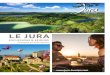 LE JURA...Le Jura, 4 destinations en 1 ! • • • 2 • • •E lle offre une diversité de paysages, d’ambiances et de cultures qui en font une destination riche, pleine de