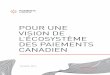 POUR UNE VISION DE L’ÉCOSYSTÈME DES PAIEMENTS CANADIEN · finals. Le rôle de l’ACP dans l’écosystème des paiements et les solutions particulières pour l’assortir des