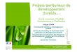 Projets territoriaux de développement durable… · Comité 21 Paris 3 20 10 2011 1 -Un cadre de r éférence pour les projets territoriaux de d éveloppement durable dont les agendas
