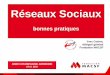 Guide Bonnes PraTiques des réseaux · PDF file 2016-12-02 · Réseaux Sociaux bonnes pratiques Yves Cottret , délégué général Fondation MACSF . Tout est réseau ! Tout réseau