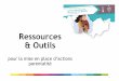 Ressources & Outils · 2020-07-03 · Presentation du guide Dans le cadre du schema Départemental des services aux familles, le comité Parentalité a souhaité recenser les ressources