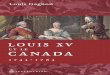 Louis XV et le Canada. 1743-1763...de guerre. La France sera la dernière à le faire grâce à Colbert. Le nouveau roi de France, que son éducation portait impérativement à la