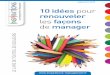 10 idées pour renouveler les façons de manager · 2017-06-13 · 10 idées pour renouveler les façons de manager septembre 2015. 2 23456789 ... on pense marketing, produits, organisation,