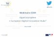 Webinaire EDIH...est lancé en 2016 autour de l’industrie du futur Le concept de Digital Innovation Hub (DIH) apparaît guichet unique aiguillant les PME vers différents programmes