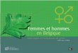 Femmes et hommes en Belgique - Femm… · Les différences des chiffres concernant les femmes et les hommes peuvent avoir des signiﬁ cations diverses. Elles peuvent épingler une