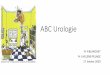 ABC urologie définitif c · 2020-01-18 · ABC Urologie Janvier 2020 7. INFECTIONS URINAIRES ABC Urologie Janvier 2020 8. Infections urinaires -Terrain •Homme •Femme •Pyélonéphrite