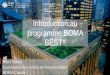 Introduction au programme BOMA BEST®...Disponible à partir de BOMEX 2016 • Version présente (V2) et 3.0 seront disponibles sur le nouveau système informatique • Capacité d’observation