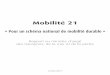 Mobilité 21 · 2020-01-15 · Mobilité 21 « Pour un schéma national de mobilité durable » Rapport au ministre chargé des transports, de la mer et de la pêche 27 juin 2013