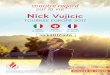 Nick Vujicic...Nick Vujicic connaît. Sans bras, sans jambes, sans défense, il représentait la cible idéale pour les petites brutes de son école et doit, aujourd’hui encore,