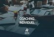 COACHING INDIVIDUEL · 2018-11-02 · § Pour un manager : Le coaching permet d’acquérir de nouveaux réflexes, d’aborder des situations de management ou de communication en