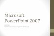 Microsoft PowerPoint 2007gdac2.uqam.ca/~landry/INF0326/Presentations/14_powerpoint1.pdf · Pourquoi un support visuel? Visuel L’œil reçoit 75% de tous les stimuli de l’environnement