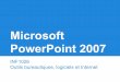PowerPoint 2007 Microsoftmoz-code.org/uqam/cours/INF1026/cours/12_powerpoint1.pdf · Définition PowerPoint sert à créer des présentations •ensemble de diapositives •support