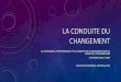 LA CONDUITE DU CHANGEMENT - OECD...2016/10/05  · d’une gestion du changement en panne •La éativité : l’at et le design aux ôtés de la siene, à la recherche d’humanité
