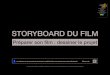 STORYBOARD du FILM 4è...STORYBOARD DU FILM Préparer son ﬁlm : dessiner le projet ARTS PLASTIQUES / RÉGION ACADÉMIQUE NORMANDE / Document de travail à usage pédagogique et non