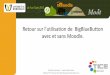 Retour sur l’utilisation de BigBlueButton.moodlemoot2013.univ-bordeaux.fr/pluginfile.php/3223/mod... · 2013-06-13 · Retour sur l’utilisation de BigBlueButton avec et sans Moodle
