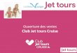 Ouverture des ventes Club Jet tours Cruise...• Le charme de la navigation à la voile (navigation de nuit) • Des expériences remplies d’émotions : hissement des voiles au champagne
