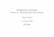 Modélisation surfacique Partie III : Reconstruction de ...team.inria.fr/imagine/files/2013/10/Partie_3.pdf · 1 Introduction 2 Opérationssurlesnuagesdepoints 3 Simpliﬁcationdemaillage