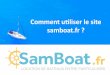 ÉTAPE Comment utiliser le site samboat.fr · 2016-05-02 · Le CV nautique est LE document à remplir impérativement si vous souhaitez augmenter vos chances qu’un propriétaire