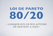 LOI DE PARETO 80/20 - BNI Toulousebni-toulouse.com/wp-content/uploads/2012/08/Loi-Pareto.pdfLOI DE PARETO 80/20 « LORSQUE 80% DE NOS ACTIONS NE SERVENT À RIEN » VILFREDO PARETO