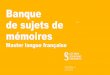 Banque de sujets de mémoires Master langue françaiselettres.sorbonne-universite.fr/sites/default/files/media/... · 2020-04-08 · Les marqueurs d'axiologie dans Les Dames Galantes