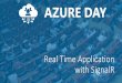 Real Time Application with SignalR - Azure Day · 2019-07-07 · Real Time Application con SignalR La funzionalità real time, in architetture client/server, indica la possibilità