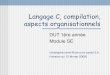 Langage C, compilation, aspects organisationnelscerin/SE/CompilOrgaIUT.pdf · Compilation Transformer un texte dans un langage haut niveau vers un exécutable GCC permet via l’option