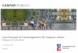 Les Français et l’aménagement de l’espace urbain · Les Français et l’aménagement de l’espace urbain A la demande de l’UNIFA, Kantar Public a réalisé une enquête
