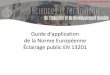 Guide d’application de la Norme Européenne …jltimin.free.fr/STI2D/doc/EE3_2/3_Guide_d_application...Guide d’application de la Norme Européenne Éclairage public EN 13201 Formation