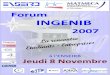 FORUM INGENIB 2007/01/01  · FORUM INGENIB Introduction NOVEMBRE 2007 Bienvenue au FORUM 2007 Le Forum INGENIB organisé par l’ENSEIRB, MATMECA et l’Institut de Cognitique (IDC)