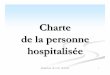 Charte de la personne hospitalis ée - · PDF file 2019-09-18 · 7. Respect de la personne et de son intimité (croyances, tranquillité) 8. Respect de la vie priv ée et àla confidentialité