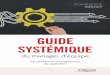Guide systémique du manager d’équipe · contenus adaptables, d’exemples et de supports de référence, ils servent de guide et permettent au manager de coller à la réalité