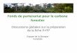 Fonds de partenariat pour le carbone · préliminaire, un travail principalement analytique et la conception du système • Deux pp aseshases : 1. Formulation d’une proposition