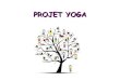 PROJET YOGA - clg-barnier.ac-aix-marseille.fr · DU YOGA Le yoga est une pratique d'origine indienne, associant des postures à la respiration, dans le but de faire « cesser les