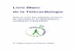 Livre Blanc de la Télécardiologie - Silber's BLOG · 1. De la télémédecine à la télécardiologie La télémédecine regroupe un ensemble de pratiques médicales effectuées
