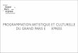 PROGRAMMATION ARTISTIQUE ET CULTURELLE DU GRAND PARIS E XPRESS · 2019-10-28 · Partagés visent à faire des chantiers du Grand Paris Express des lieux d’échange et de création