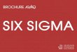 BROCHURE SIX SIGMA - ARIAQ · 2019-03-14 · 3 Email : info@ariaq.ch Web : FORMATIONS Six Sigma –Yellow Belt 1 jour Objectifs •Connaître les principes de base de la démarche