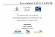 Les ateliers TIC ET SANTE - univ-rennes1.frdomotique.univ-rennes1.fr/forum/m07/barbel.pdf · 2011-03-21 · technologiques et humains du Maintien à Domicile Patrice Barbel Master