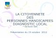 LA CITOYENNETE DES PERSONNES HANDICAPEES DIAGNOSTIC apf27.blogs.apf.asso.fr/media/01/00/  · PDF file 3 OBJECTIF DEMARCHE DIAGNOSTIC AUPRES DES PERSONNES EN SITUATION DE HANDICAP