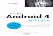 Android 4 efficace - Fnacmultimedia.fnac.com/multimedia/editorial/pdf/9782212134810.pdf · Pour réussir la petite aventure que représente la rédaction d’un livre, tous nos proches