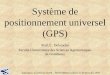 Système de positionnement universel (GPS) · 2010-06-04 · Agriculture de précision COTE – FEDAGRIM Gembloux le 20 décembre 2000. A. x. A. et y. A. connus x. B. et y. B. connus