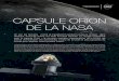 CAPSULE ORION DE LA NASA · 2019-07-31 · Artemis 1 Le lanceur Space Launch System qui embarquera Orion est prévu fin 2019, depuis le pas de tir 39B du centre spatial Kennedy. La