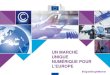 UN MARCHÉ UNIQUE NUMÉRIQUE POUR L'EUROPE · 2016-11-10 · 2 #DigitalSingleMarket UN MARCHÉ UNIQUE NUMÉRIQUE POUR L'EUROPE Les technologies numériques sont présentes dans les